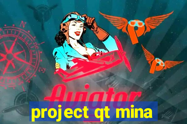 project qt mina